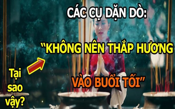 Vì sao người xưa dặn không nên thắp hương buổi tối?